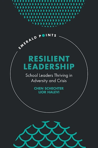 Resilient Leadership: School Leaders Thriving Adversity and Crisis