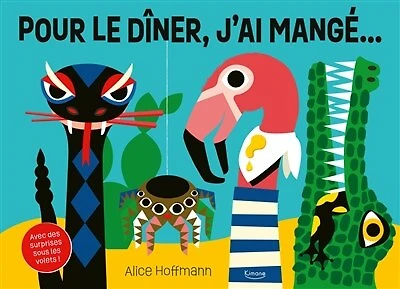Pour le dîner j'ai mangé...: avec des surprises sous les volets !
