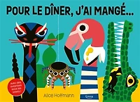 Pour le dîner j'ai mangé...: avec des surprises sous les volets !