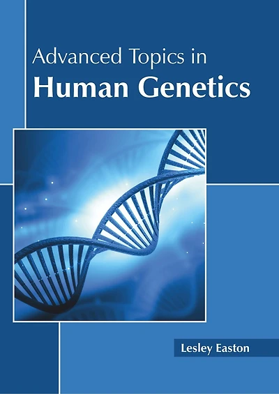 Advanced Topics In Human Genetics