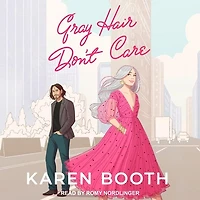 Gray Hair Don't Care Lib/E