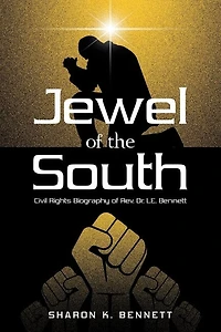 Jewel of the South: Civil Rights Biography Rev. Dr. L.E. Bennett
