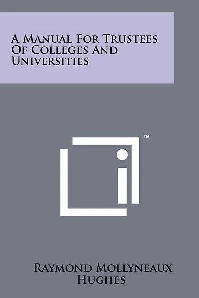 A Manual for Trustees of Colleges and Universities