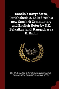 Dandin's Kavyadarsa, Parichcheda 2. Edited With a new Sanskrit Commentary and English Notes by S.K. Belvalkar [and] Rangacharya B. Raddi