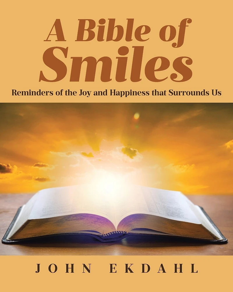 A Bible of Smiles: Reminders of the Joy and Happiness that Surrounds Us