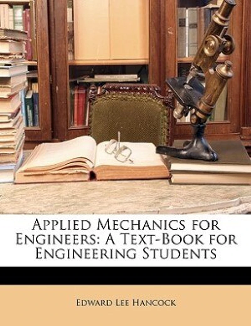 Applied Mechanics for Engineers: A Text-Book Engineering Students (Classic Reprint)