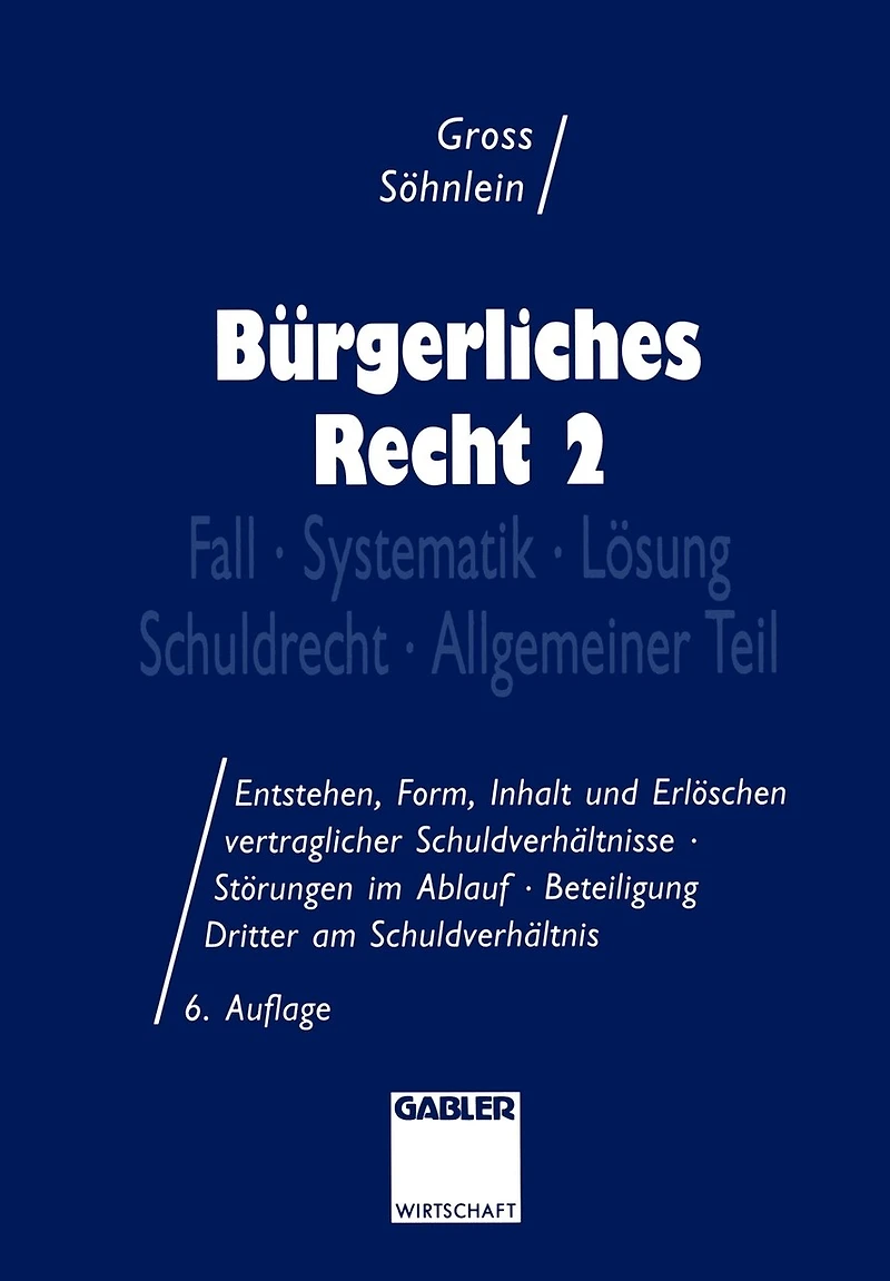 Bürgerliches Recht 2: Fall - Systematik - Lösung - Schuldrecht - Allgemeiner Teil