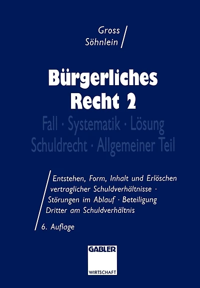 Bürgerliches Recht 2: Fall - Systematik - Lösung - Schuldrecht - Allgemeiner Teil