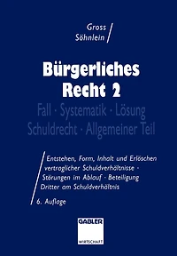 Bürgerliches Recht 2: Fall - Systematik - Lösung - Schuldrecht - Allgemeiner Teil