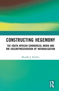 Constructing Hegemony: the South African Commercial Media and (Mis)Representation of Nationalisation