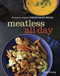 Meatless All Day: Recipes for Inspired Vegetarian Meals