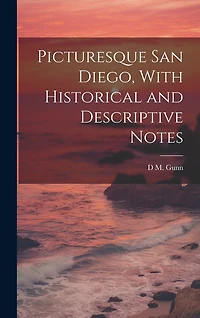 Picturesque San Diego, With Historical and Descriptive Notes