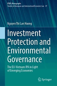 Investment Protection and Environmental Governance: The EU-Vietnam IPA Light of Emerging Economies