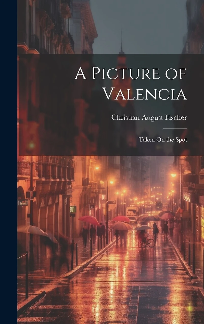 A Picture of Valencia: Taken On the Spot