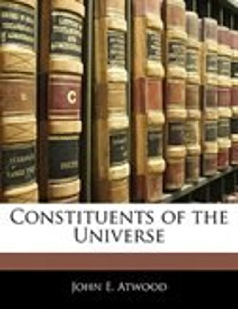Constituents of the Universe (Classic Reprint)