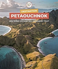 Destination Petaouchnok: des idées voyage qui changent tout