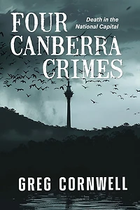 Four Canberra Crimes: Death in the National Capital