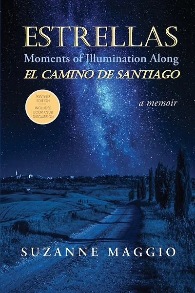 Estrellas: Moments of Illumination Along El Camino de Santiago: Moments of Illumination Along El Camino de Santiago