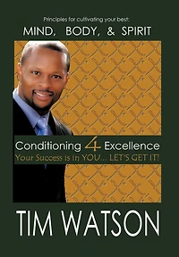 Conditioning-4-excellence: Your Success Is You... Let's Get It!
