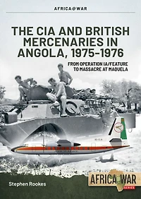 CIA and British Mercenaries in Angola, 1975-1976: From Operation IA/FEATURE to Massacre at Maquela