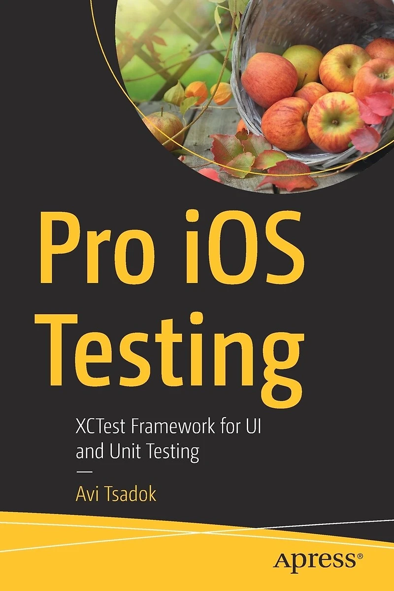 Pro Ios Testing: Xctest Framework For Ui And Unit Testing