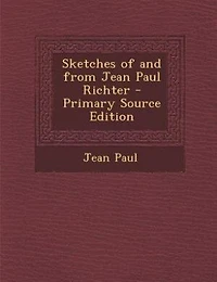 Sketches of and From Jean Paul Richter