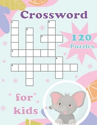 Crossword Puzzles For Kids: Fun and Challenging 120 Puzzles Book