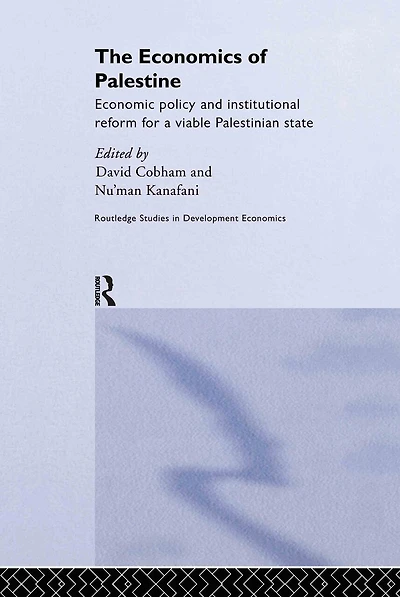 The Economics of Palestine: Economic Policy and Institutional Reform for a Viable Palestine State