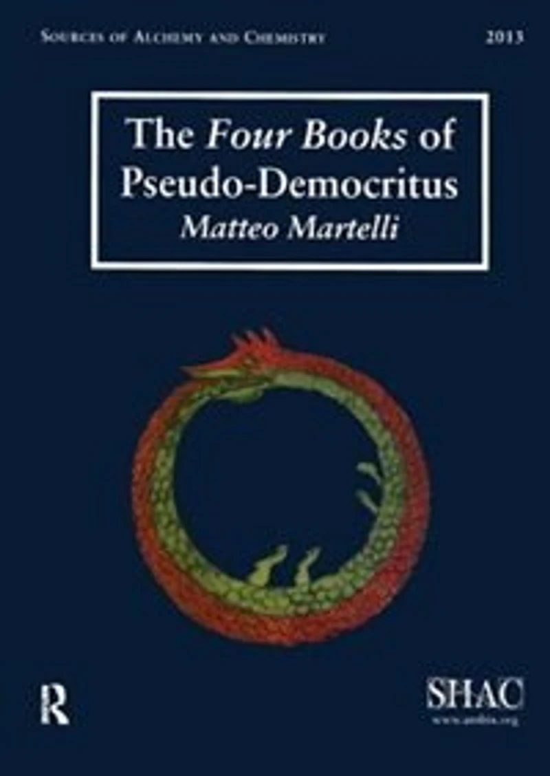 the Four Books of Pseudo-Democritus: Sources Alchemy and Chemistry: Sir Robert Mond Studies History Early Chemistry