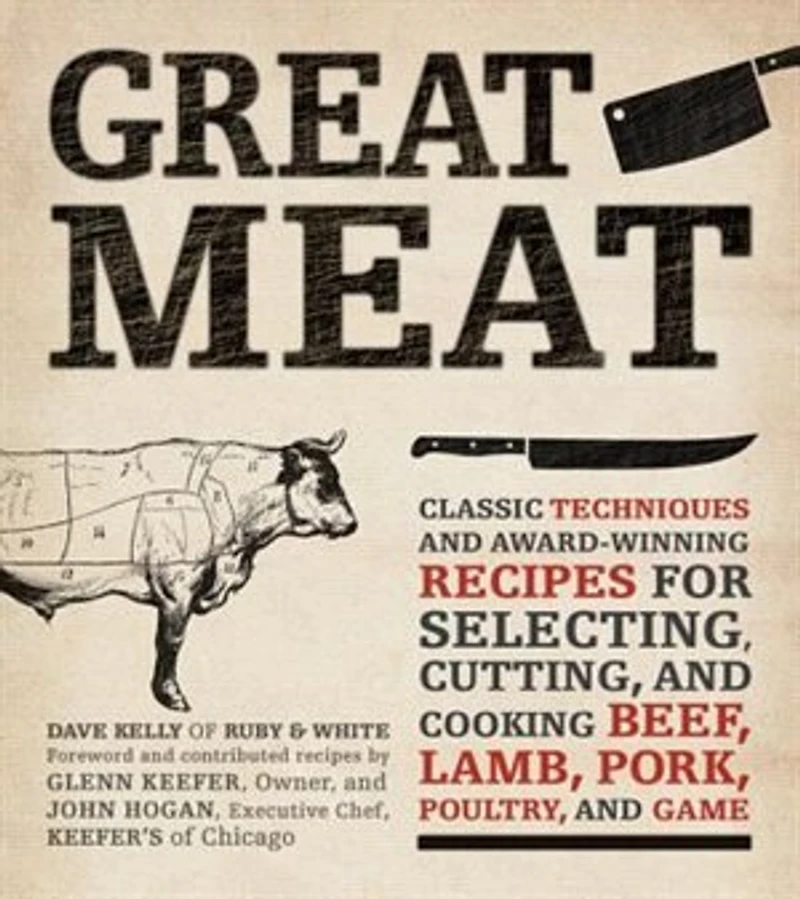 Great Meat: Classic Techniques and Award-Winning Recipes for Selecting, Cutting, Cooking Beef, Lamb, Pork, Poultry, Game