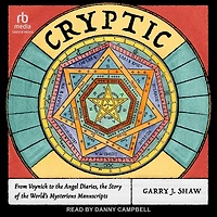 Cryptic: From Voynich to the Angel Diaries, Story of World's Mysterious Manuscripts