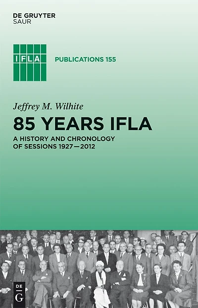 85 Years IFLA: A History and Chronology of Sessions 1927–2012