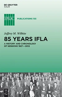 85 Years IFLA: A History and Chronology of Sessions 1927–2012