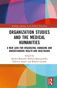 Organization Studies and Medical Humanities: A New Lens for Organizing, Managing Understanding Health Healthcare