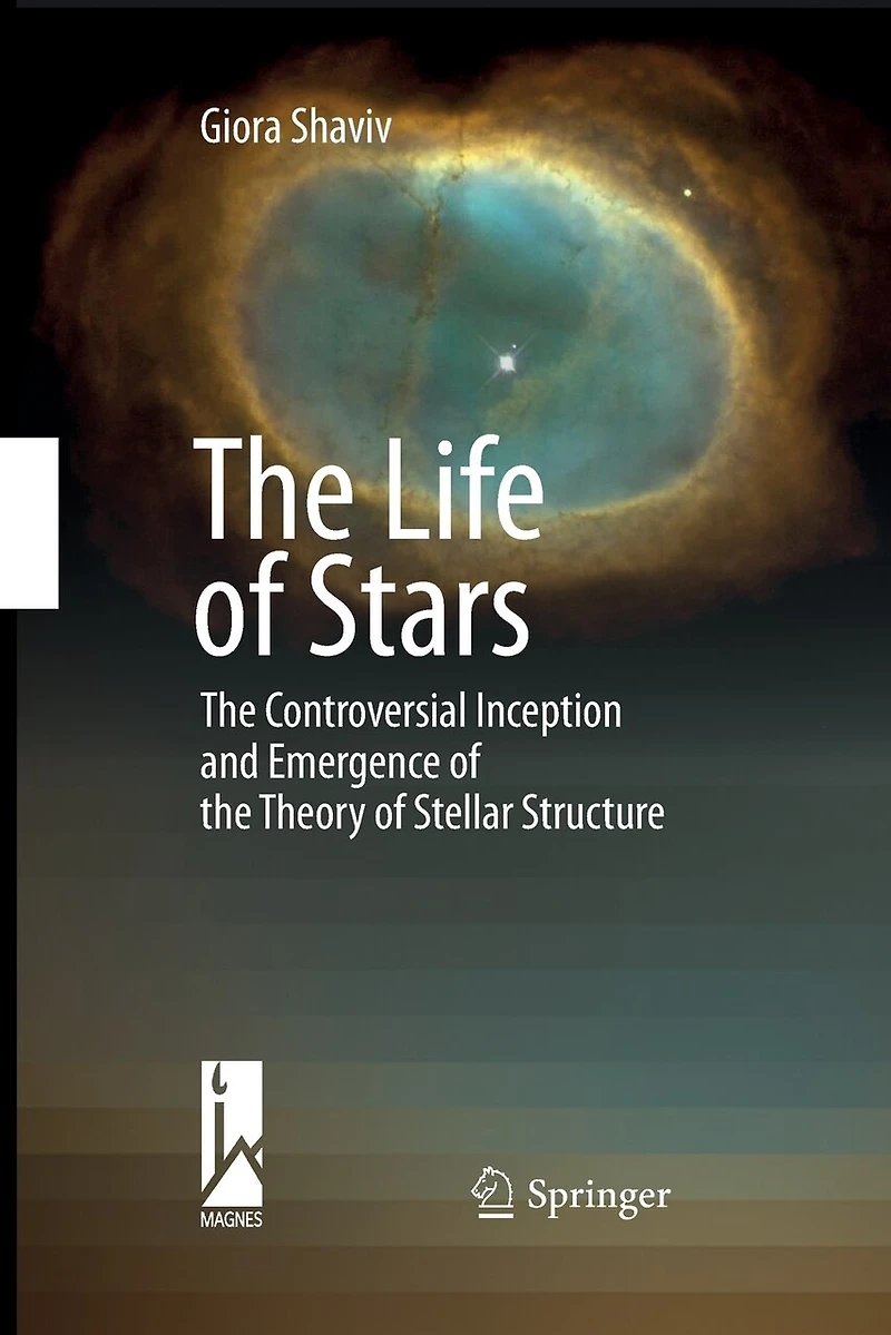 the Life of Stars: Controversial Inception and Emergence Theory Stellar Structure