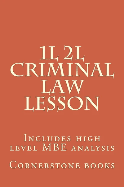 1L 2L Criminal Law Lesson: Includes high level MBE analysis