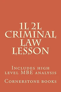 1L 2L Criminal Law Lesson: Includes high level MBE analysis