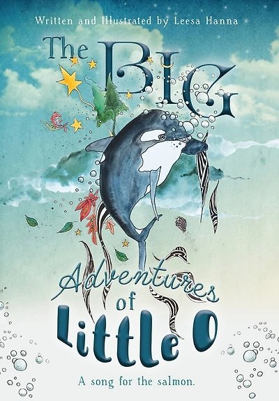 The Big Adventures Of Little O: A Song For The Salmon