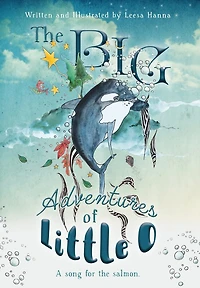 The Big Adventures Of Little O: A Song For The Salmon