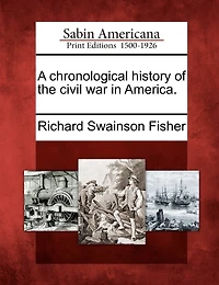 A Chronological History of the Civil War America - Scholar's Choice Edition