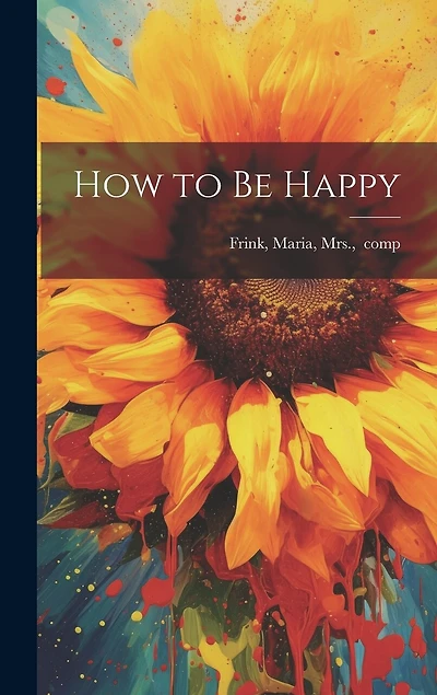 How to Be Happy