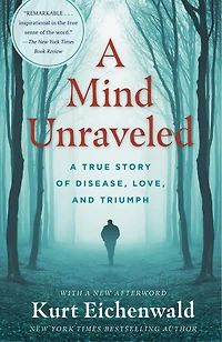 A Mind Unraveled: True Story Of Disease, Love, And Triumph