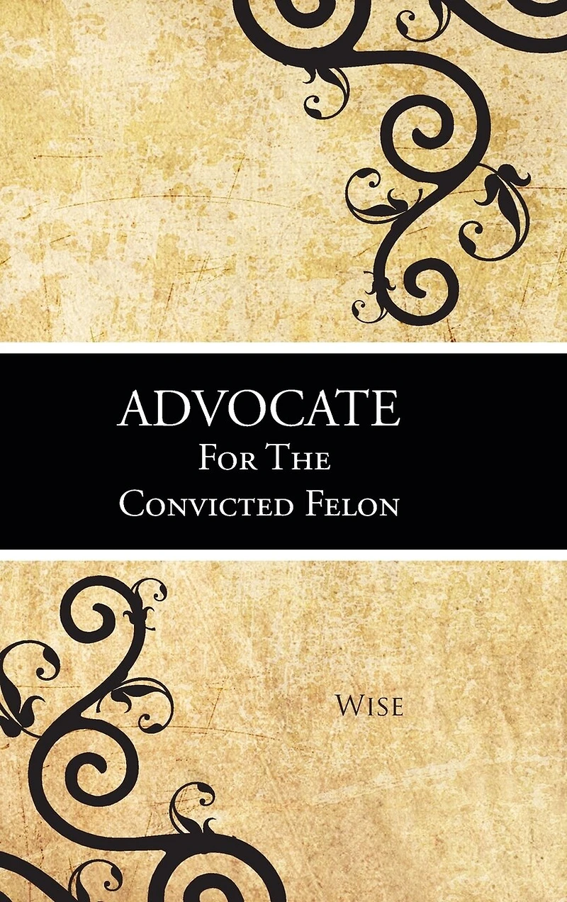 Advocate For The Convicted Felon