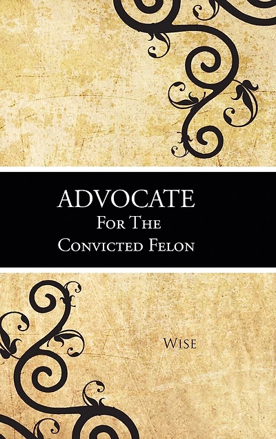 Advocate For The Convicted Felon