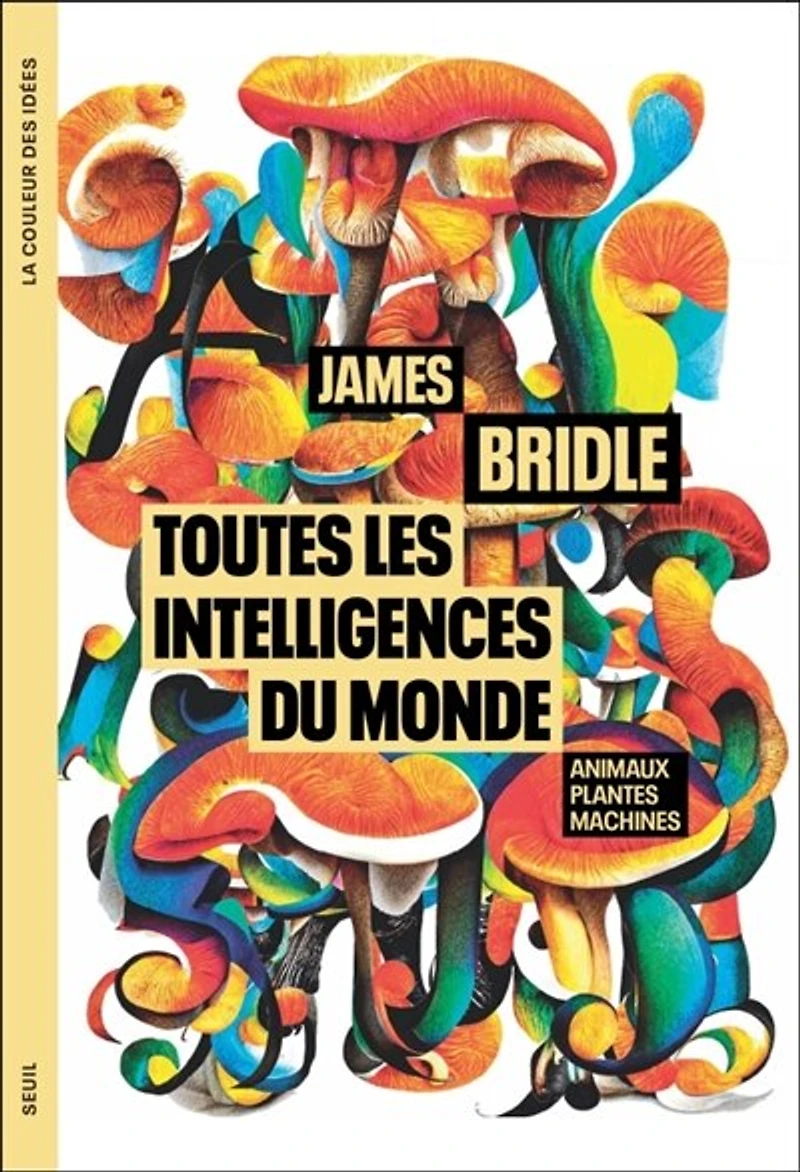 Toutes les intelligences du monde: animaux, plantes et machines