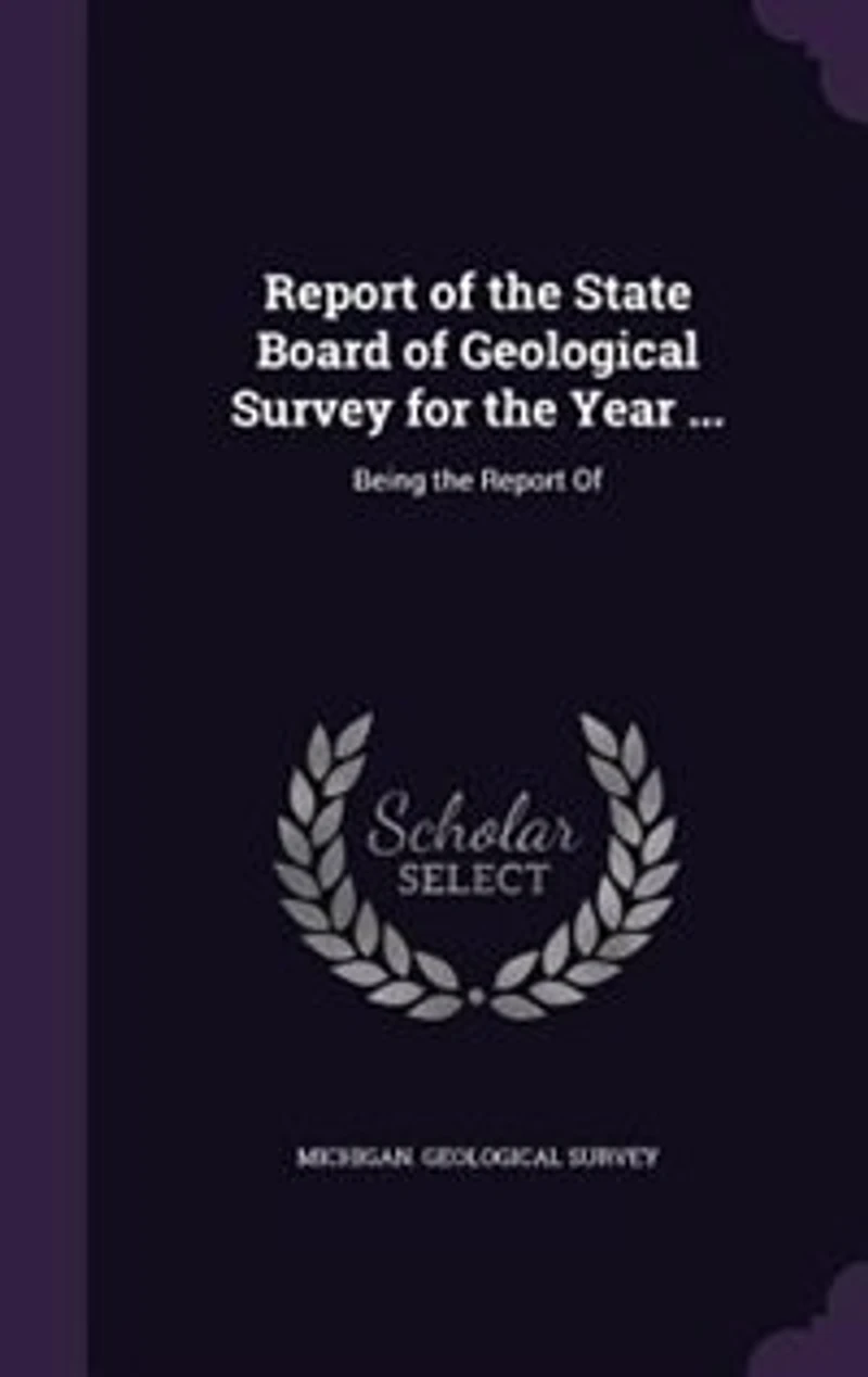 Report Of the State Board Geological Survey for Year ...: Being