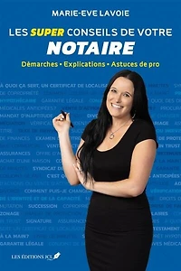 Les super conseils de votre notaire: Démarches - Explications - Astuces