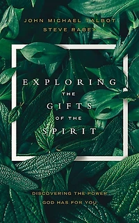 Exploring The Gifts Of The Spirit: Discovering The Power God Has For You