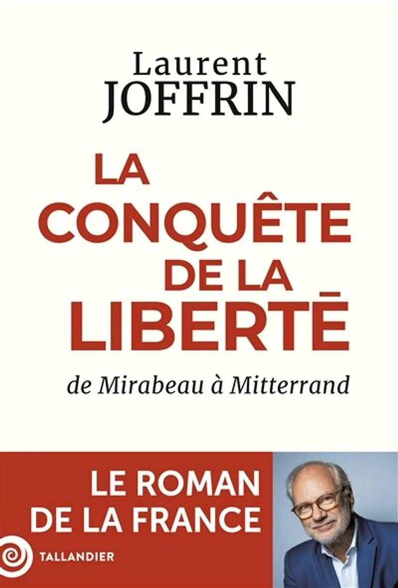 la conquête de liberté: Mirabeau à Mitterrand