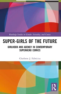 Super-Girls of the Future: Girlhood and Agency Contemporary Superhero Comics